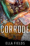 Corrode by Ella Fields
