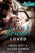 Lost, Found, Loved  : a bad boy new adult romance novel by London Casey, Karolyn James