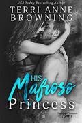 His Mafioso Princess by Terri Anne Browning