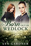 Born Out of Wedlock by Lyn Gardner