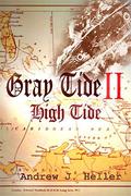 Gray Tide II: High Tide (Gray Tide In The East #2.1) by Andrew J. Heller