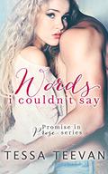 Words I Couldn't Say (Promise in Prose #1) by Tessa Teevan