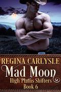 Mad Moon (High Plains Shifters #6) by Regina Carlysle