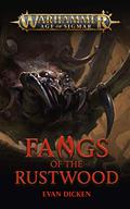 Fangs of the Rustwood (Warhammer Age of Sigmar #1) by Evan Dicken