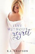 Live Without Regret by K.L. Grayson, S.G. Thomas