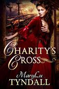 Charity's Cross (Charles Towne Belles #4) by MaryLu Tyndall