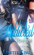 ADDICTED TO HIM by Linette King