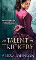 A Talent for Trickery (The Thief-takers #1) by Alissa Johnson