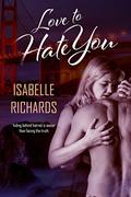 Love to Hate You (Love/Hate #2) by Isabelle Richards