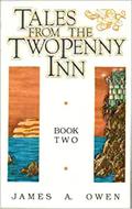 Tales from the TwoPenny Inn, Book 2 (Tales from the TwoPenny Inn #2) by James A. Owen