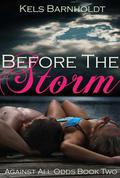 Before The Storm (Against All Odds #2) by Kels Barnholdt