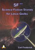 SF++ Science Fiction Stories for Linux Geeks by Carl Frederick