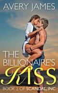The Billionaire's Kiss (Scandal, Inc #2) by Avery James