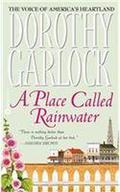 A Place Called Rainwater by Dorothy Garlock