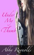 Under My Thumb by Abby Reynolds