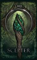 The Scepter (The Mortal Fates #0.1) by J. Bree