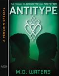 Antitype (Archetype #0.5) by M.D. Waters