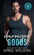 Damaged Goods (McIntyre Security Protectors #2) by April Wilson