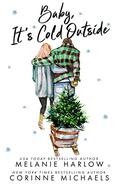 Baby, it's Cold Outside by Melanie Harlow