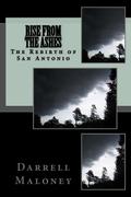 Rise From The Ashes: The Rebirth of San Antonio (Countdown to Armageddon #3) by Darrell Maloney