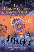 Carnival Catastrophe (The Problim Children #2) by Natalie Lloyd