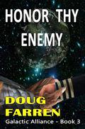 Honor Thy Enemy (Galactic Alliance #3) by Doug Farren