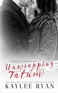 Unwrapping Tatum: Tempting Tatum Novella by Kaylee Ryan