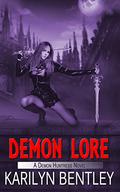 Demon Lore (Demon Huntress #1) by Karilyn Bentley