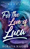 For the Love of Luca by Soraya Naomi