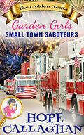 Small Town Saboteurs by Hope Callaghan