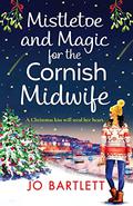 Mistletoe and Magic for the Cornish Midwife by Jo Bartlett