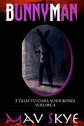 Bunnyman (3 Tales to Chill Your Bones #4) by Mav Skye