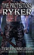 Ryker (The Protectors #18) by Teresa Gabelman