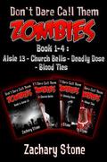 Don't Dare Call Them Zombies : Books 1-4 by Zachary Stone