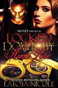 LOCKED DOWN BY HOOD LOVE by Latoya Nicole