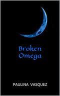 Broken Omega by Paulina Vasquez
