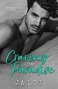 Craving Paradise (Paradise Club #4) by J.A. Low