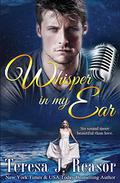 Whisper In My Ear by Teresa J. Reasor