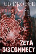 Zeta Disconnect by C.B. Droege