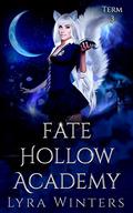 Fate Hollow Academy: Term 3 by Lyra Winters