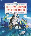 The Cow Tripped Over the Moon: A Nursery Rhyme Emergency by Joel Stewart