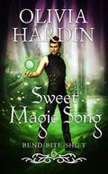 Sweet Magic Song (Bend-Bite-Shift #7) by Olivia Hardin