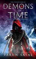 Demons of Time: Race to the Seventh Sunset (Time Travelers #1) by Varun Sayal