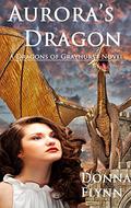Aurora's Dragon (Dragons of Grayhurst #2) by Donna Flynn