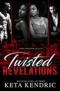 Twisted Revelations by Keta Kendric