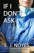 If I Don't Ask (Ask, Tell #4) by E.J. Noyes