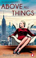 Above All Things (Carlisle #2) by Roslyn Sinclair