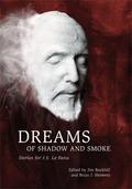 Dreams of Shadow and Smoke: Stories for J.S. Le Fanu by Mark Valentine
