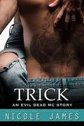 TRICK: An Evil Dead MC Story (The Evil Dead MC #15) by Nicole James