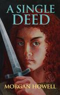 A Single Deed by Morgan Howell